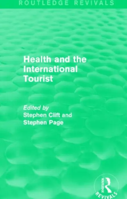 Health and the International Tourist (Routledge Revivals) - Clift, Stephen a Page, Stephen