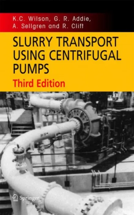Slurry Transport Using Centrifugal Pumps - Wilson, K. C. a Addie, G. R. a Sellgren, A. a Clift, R.
