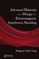 Advanced Materials and Design for Electromagnetic Interference Shielding - Tong, Xingcun Colin, Ph.D.