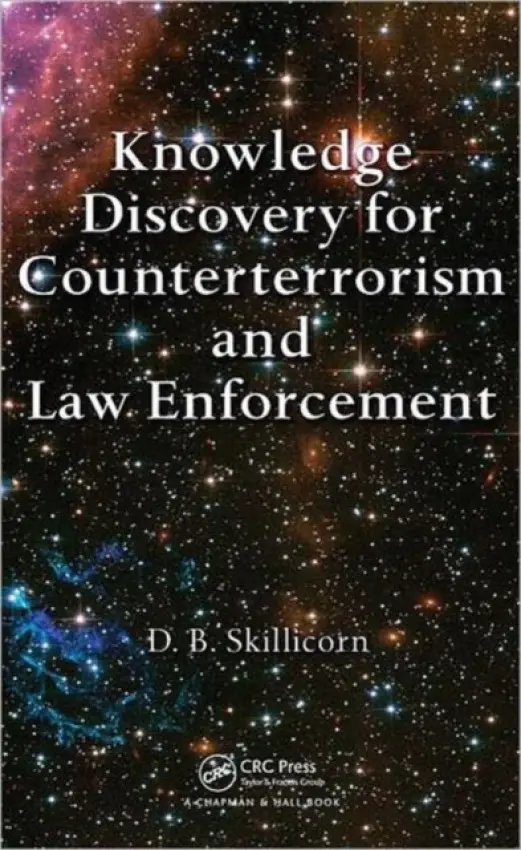 Knowledge Discovery for Counterterrorism and Law Enforcement - Skillicorn, David
