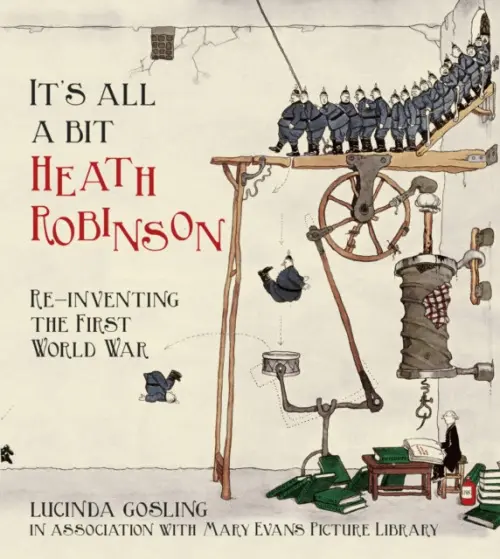It's All a Bit Heath Robinson - Gosling, Lucinda