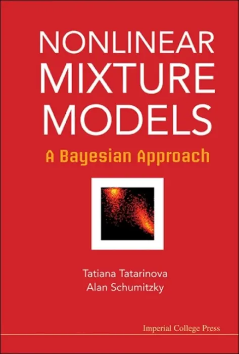 Nonlinear Mixture Models: A Bayesian Approach - Tatarinova, Tatiana V (Univ Of Southern California, Usa) a Schumitzky, Alan (Univ Of Southern California, Usa)