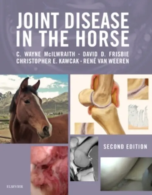 Joint Disease in the Horse - McIlwraith, C. Wayne (University Distinguished Professor,Barbara Cox Anthony University Chair in Orthopaedics,Director Orthopaedic Research Center Colorado State University Fort Collins, Colorado) a Frisbie, David D a Kawcak, Christopher E a van Weeren, Rene, D