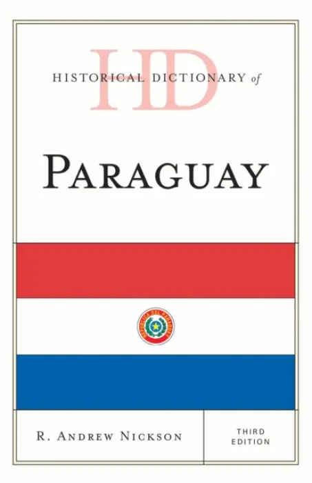 Historical Dictionary of Paraguay - Nickson, R. Andrew