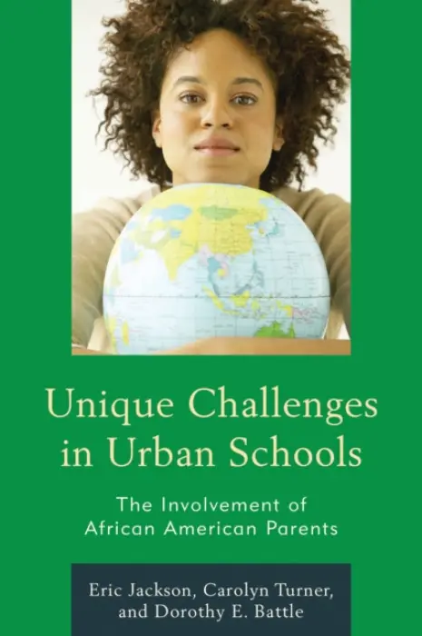 Unique Challenges in Urban Schools - Jackson, Eric R. a Turner, Carolyn a Battle, Dorothy E.