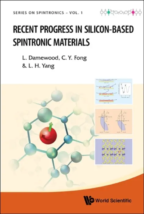 Recent Progress In Silicon-based Spintronic Materials - Fong, Ching-yao (Univ Of California, Davis, Usa) a Damewood, Liam J (Univ Of California, Davis, Usa) a Yang, Lin H (Lawrence Livermore Nat'l Lab, Usa)