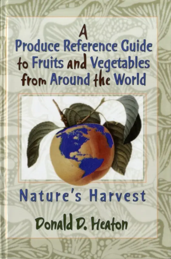 Produce Reference Guide to Fruits and Vegetables from Around the World - Heaton, Donald D