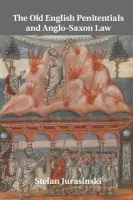 Old English Penitentials and Anglo-Saxon Law - Jurasinski, Stefan (State University College, Brockport, New York)