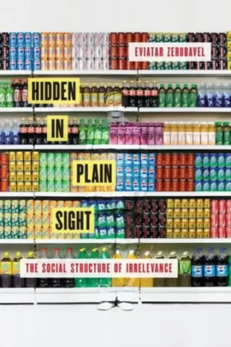 Hidden in Plain Sight - Zerubavel, Eviatar (Board of Governors Professor of Sociology, Board of Governors Professor of Sociology, Rutgers University)