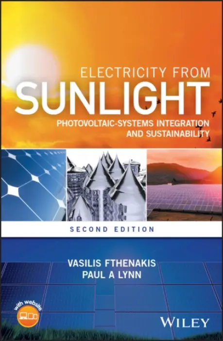 Electricity from Sunlight - Fthenakis, Vasilis M. (Columbia University, New York, USA) a Lynn, Paul A. (University of Bristol a Imperial College of Science and Technology, London, UK)