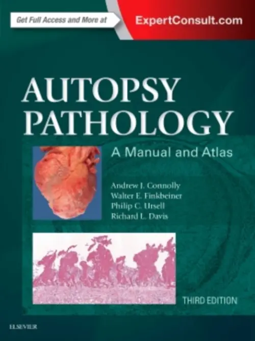Autopsy Pathology: A Manual and Atlas - Connolly, Andrew J. (Associate Professor, Department of Pathology, Stanford University Medical Center, Stanford, California, USA) a Finkbeiner, Walter E. (Professor and Vice Chair, Department of Pathology, University of California, San Francisco, Chief of P