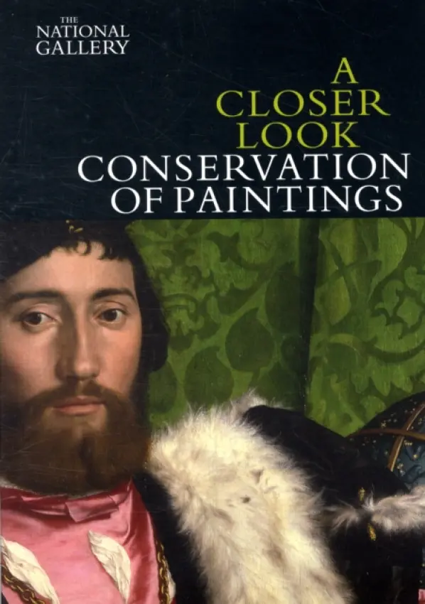 Closer Look: Conservation of Paintings - Bomford, David