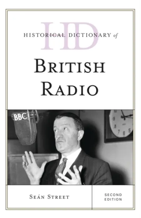 Historical Dictionary of British Radio - Street, Sean