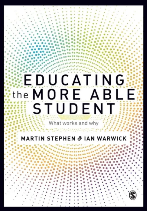 Educating the More Able Student - Stephen, Martin a Warwick, Ian