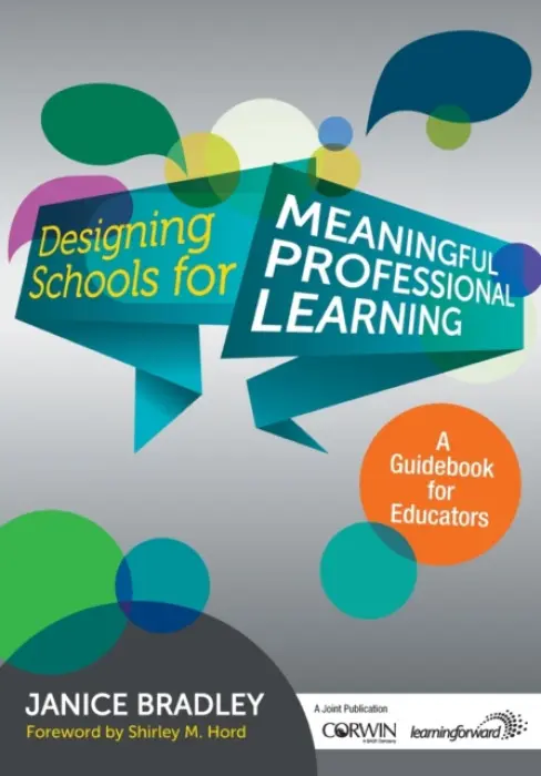 Designing Schools for Meaningful Professional Learning - Bradley, Janice T.