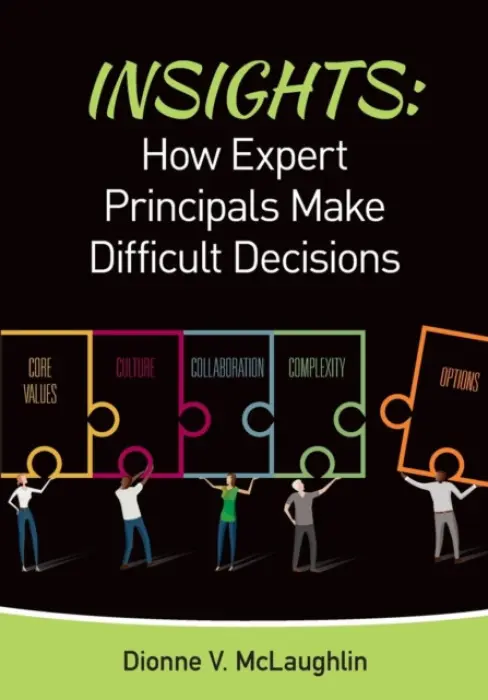 Insights: How Expert Principals Make Difficult Decisions - McLaughlin, Dionne V.