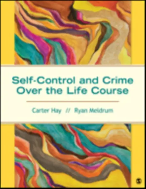 Self-Control and Crime Over the Life Course - Hay, Carter H. a Meldrum, Ryan C.