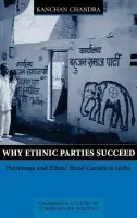 Why Ethnic Parties Succeed - Chandra, Kanchan (Massachusetts Institute of Technology)