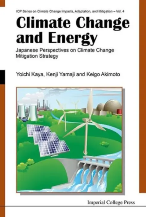 Climate Change And Energy: Japanese Perspectives On Climate Change Mitigation Strategy - Yamaji, Kenji (Research Inst Of Innovative Technology For The Earth, Japan) a Kaya, Yoichi (Research Inst Of Innovative Technology For The Earth, Japan) a Akimoto, Keigo (Research Inst Of Innovative Technology For The Earth , Japan)