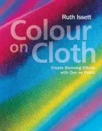 Colour on Cloth - Issett, Ruth