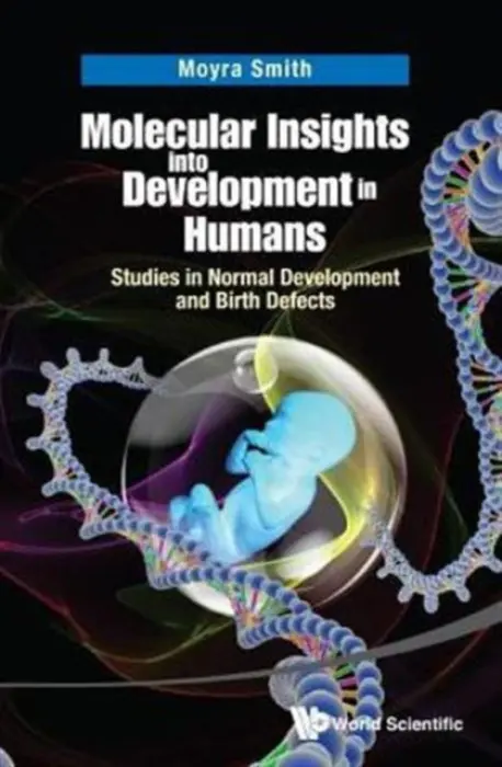 Molecular Insights Into Development In Humans: Studies In Normal Development And Birth Defects - Smith, Moyra (Univ Of California, Irvine, Usa)