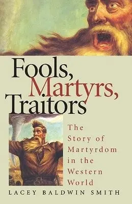 Fools, Martyrs, Traitors - Smith, Lacey Baldwin