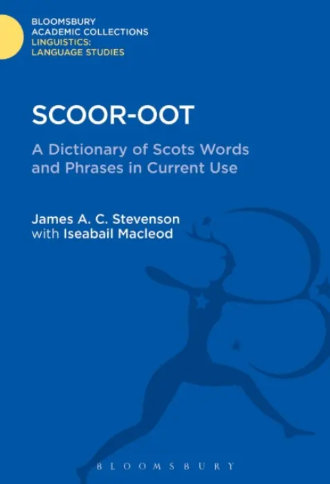 Scoor-oot - Stevenson, James A.C. (Late of The Dictionary of the Older Scottish Tongue) a Macleod, Iseabail (Scottish Language Dictionaries, UK)