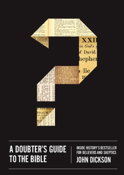 Doubter's Guide to the Bible - Dickson, John