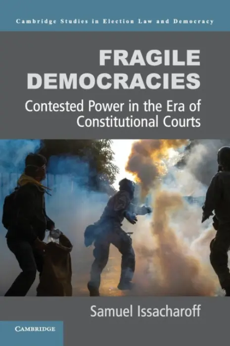 Fragile Democracies - Issacharoff, Samuel (New York University)