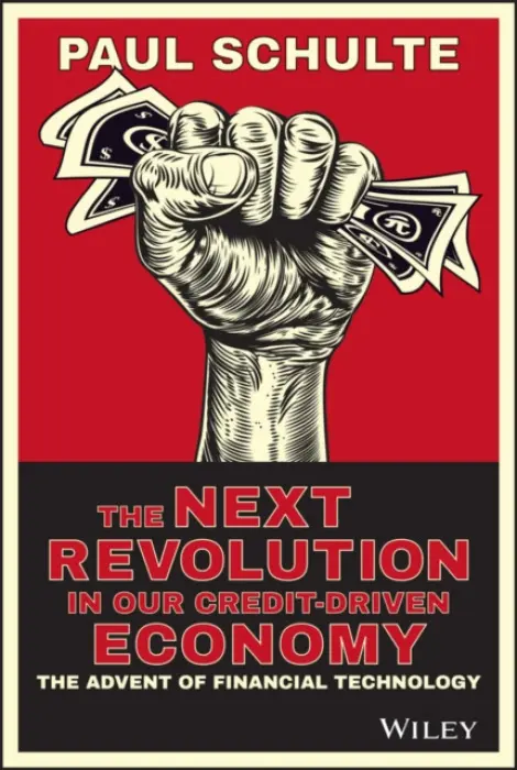 Next Revolution in our Credit-Driven Economy - Schulte, Paul