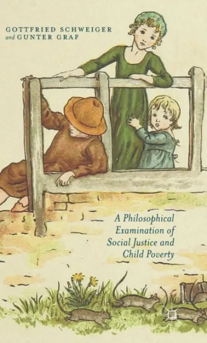 Philosophical Examination of Social Justice and Child Poverty - Schweiger, G. a Graf, G.