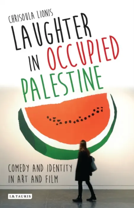Laughter in Occupied Palestine - Lionis, Chrisoula (University of Manchester, UK)