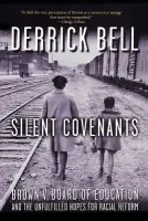 Silent Covenants - Bell, Derrick (Visiting Professor of Law, Visiting Professor of Law, New York University School of Law)