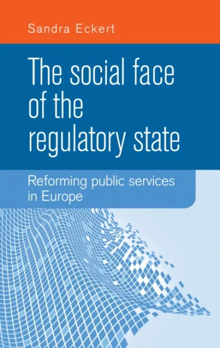 Social Face of the Regulatory State - Eckert, Sandra