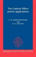 Casimir Effect and Its Applications - Mostepanenko, V. M. (Professor, Professor, St Petersburg State Technological Institute, Russia) a Trunov, N. N. (, D.I. Mendeleev Scientific Research Institute for Metrology, St Petersburg, Russia)
