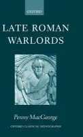 Late Roman Warlords - MacGeorge, Penny (, Carisbrooke High School, Isle of Wight)
