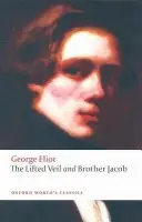 The Lifted Veil, and Brother Jacob - George Eliot