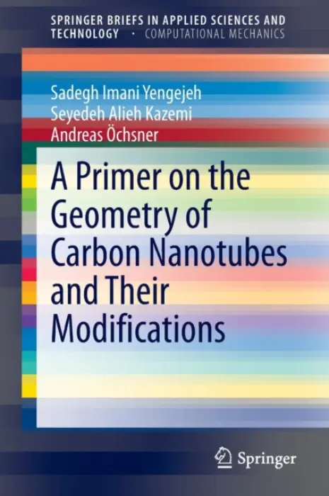 Primer on the Geometry of Carbon Nanotubes and Their Modifications - Imani Yengejeh, Sadegh a Kazemi, Seyedeh Alieh a Ochsner, Andreas
