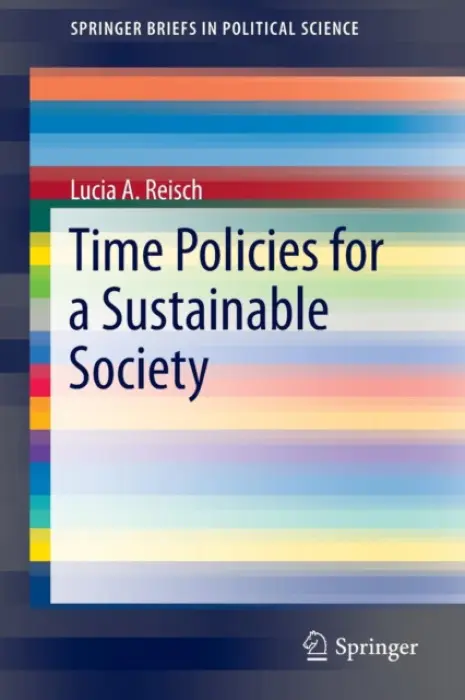 Time Policies for a Sustainable Society - Reisch, Lucia A.