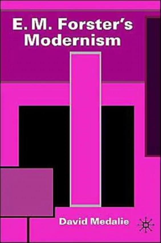 E.M. Forster's Modernism - Medalie, David