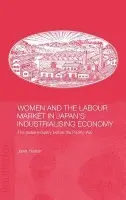 Women and the Labour Market in Japan's Industrialising Economy - Hunter, Janet (London School of Economics, UK)