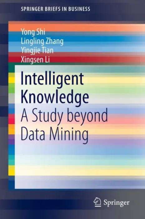 Intelligent Knowledge - Shi, Yong a Zhang, Lingling a Tian, Yingjie a Li, Xingsen