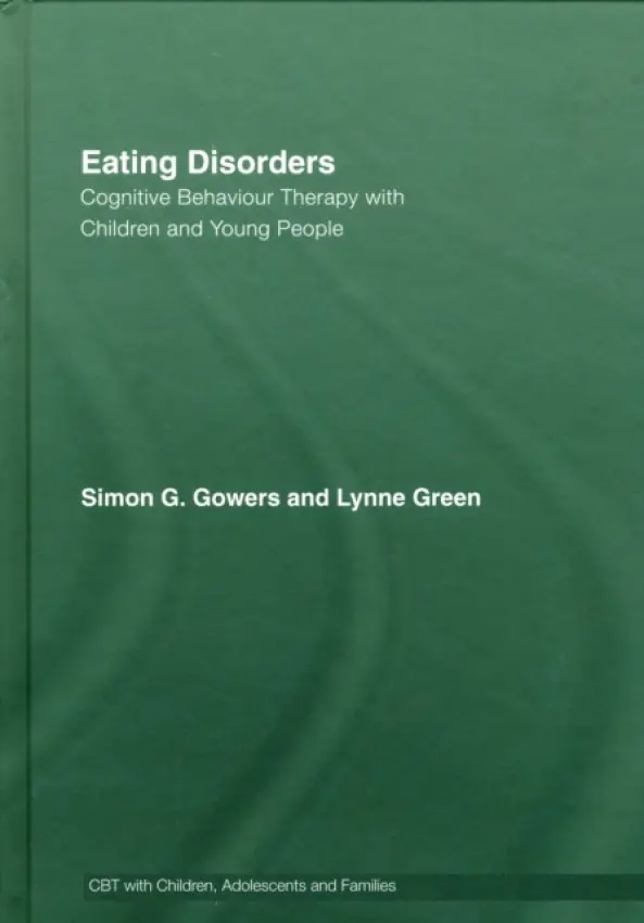Eating Disorders - Gowers, Simon G. (University of Liverpool, UK) a Green, Lynne (Cheshire and Merseyside Eating Disorders Service for Adolescents, UK)