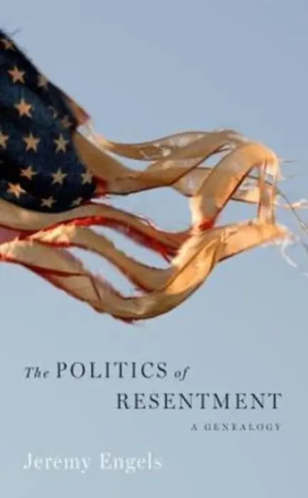 Politics of Resentment - Engels, Jeremy
