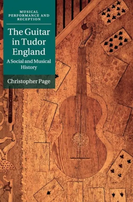 Guitar in Tudor England - Page, Christopher (Sidney Sussex College, Cambridge)
