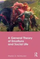 General Theory of Emotions and Social Life - TenHouten, Warren D. (University of California, Los Angeles, USA)