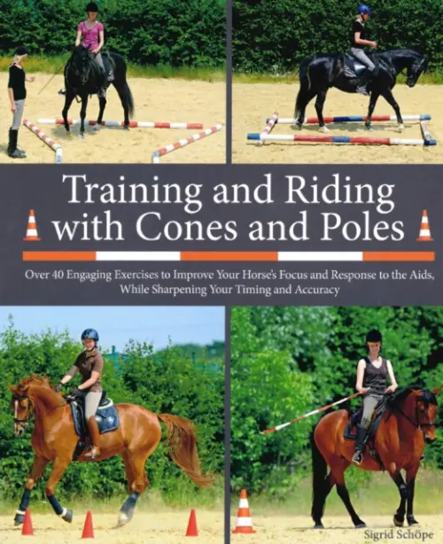 Training and Riding with Cones and Poles - Schope, Sigrid