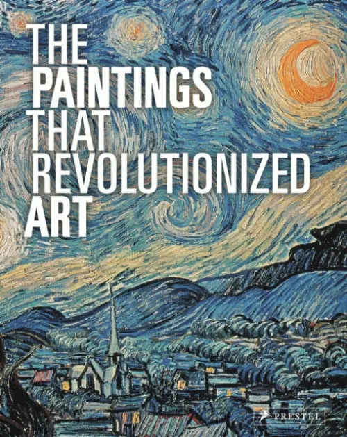 The Paintings That Revolutionized Art - Claudia Stauble, Julie Kiefer