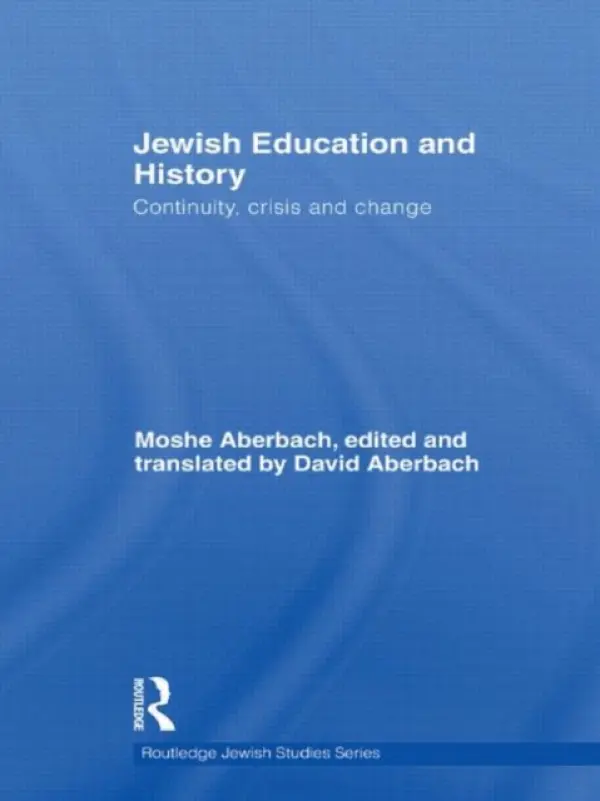 Jewish Education and History - Aberbach, Moshe (Baltimore Hebrew University, USA)