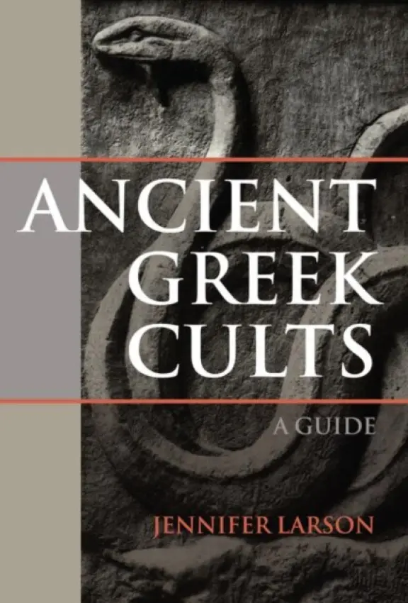 Ancient Greek Cults - Larson, Jennifer (Kent State University, USA)